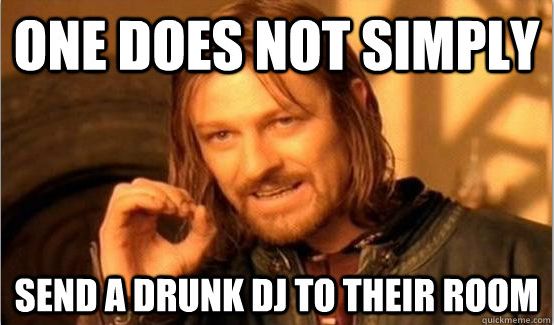 boromir meme drunk dj.jpg